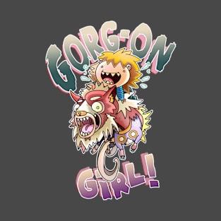 Gorg•On Girl! T-Shirt