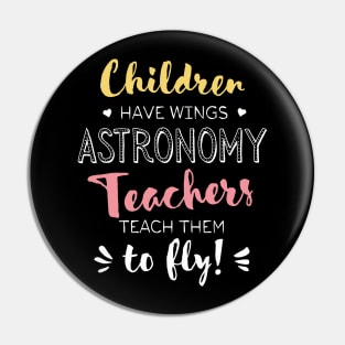 Astronomy Teacher Gifts - Beautiful Wings Quote Pin