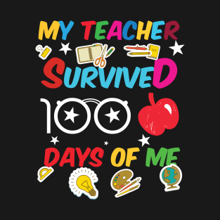 My Teacher Survived 100 Days Of Me Funny School T-Shirt