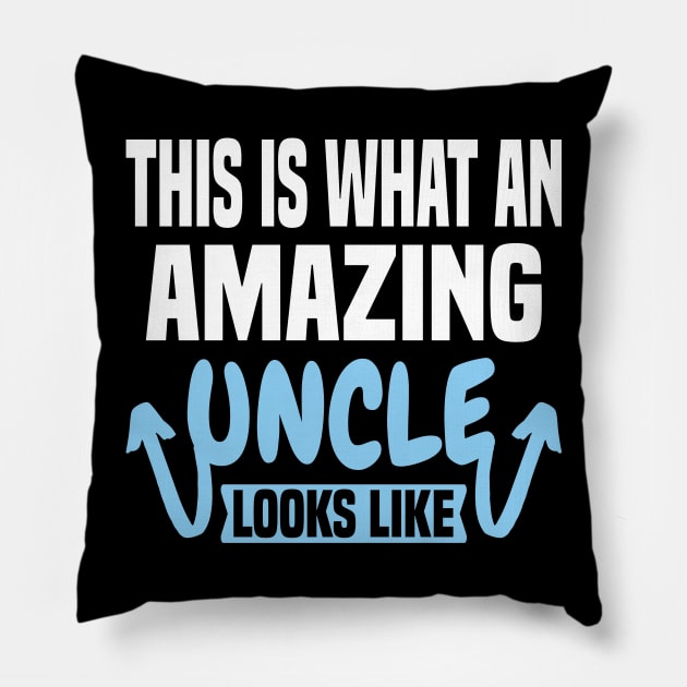 This Is What An Amazing Uncle Looks Like Pillow by Dhme