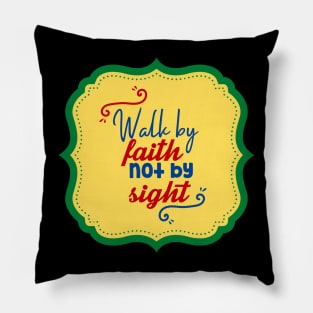 Walk By Faith Not By Sight Pillow