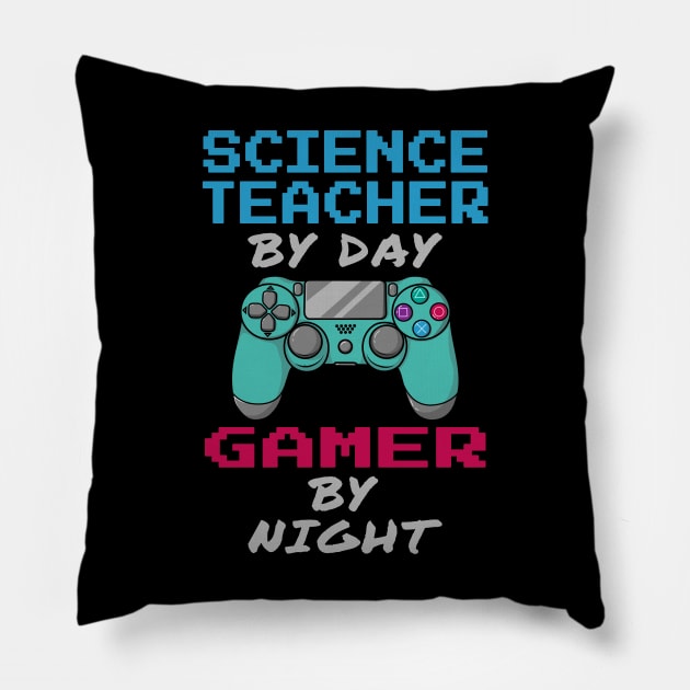 Science Teacher By Day Gamer By Night Pillow by jeric020290