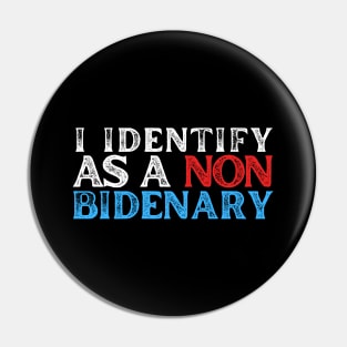 I AM A NON BIDENARY Pin