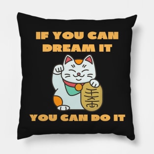 If you can dream it you can do it Pillow