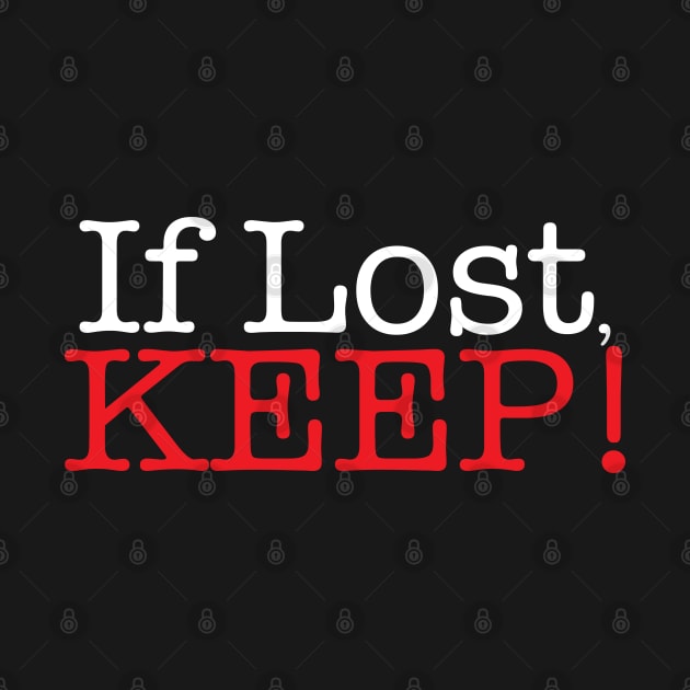 If Lost, Keep - Lost and Found by Kev Brett Designs