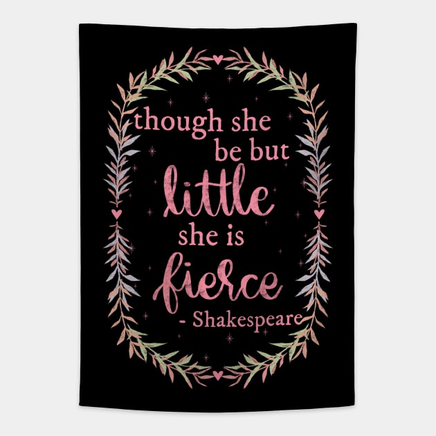 Though She be but Little, She is Fierce Tapestry by katieharperart