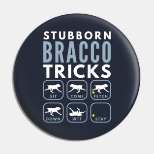 Stubborn Bracco Italiano Tricks - Dog Training Pin