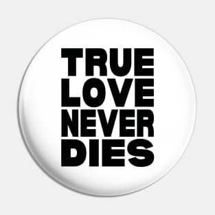 True love never dies Pin