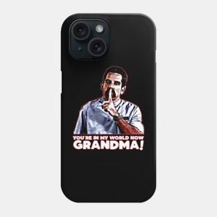 You're in my world now grandma! Phone Case