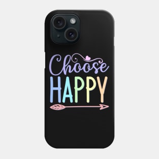 Choose Happy stay positive choosing to be happy choose happiness Phone Case