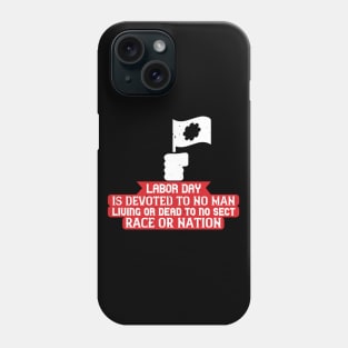 Labor Day is devoted to no man Phone Case