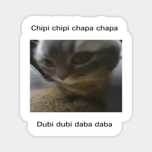 Small Cat meme cute Chipi chipi chapa chapa dubi dubi daba daba Magnet