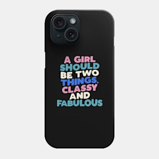 A Girl Should Be Two Things Classy and Fabulous in Black White Pink Peach Green and Blue Phone Case