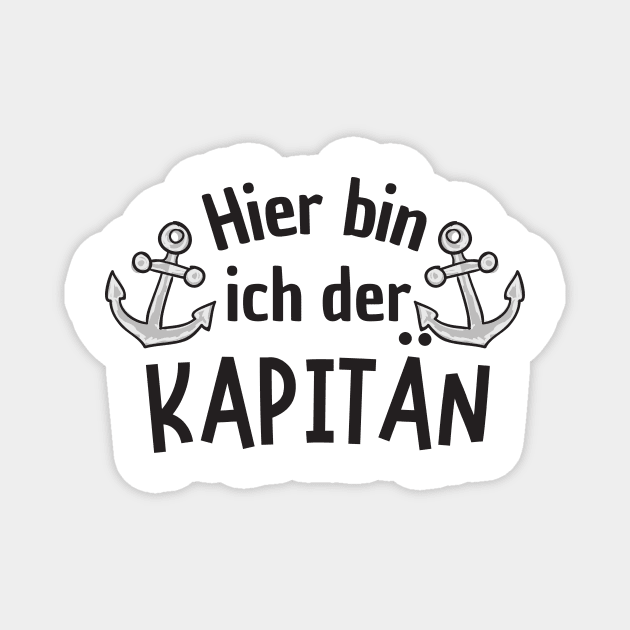 Hier bin ich der Kapitän Anker Segeln Segelboot Magnet by Foxxy Merch