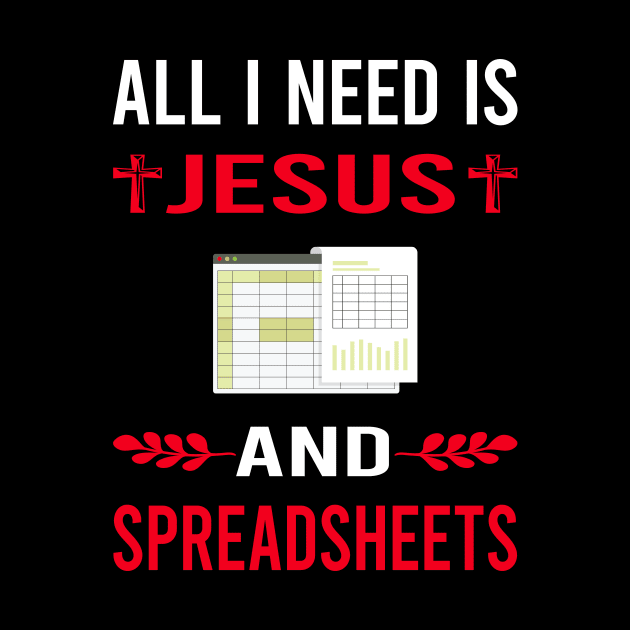 I Need Jesus And Spreadsheet Spreadsheets by Bourguignon Aror