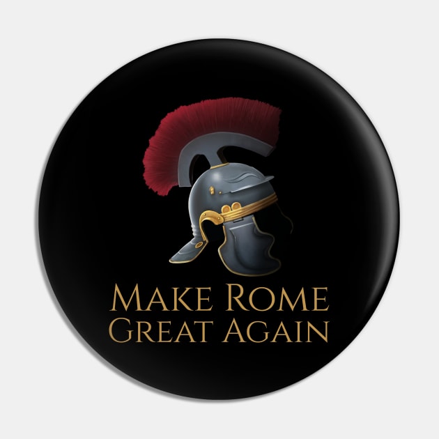 Ancient Rome Legionary Helmet - Make Rome Great Again Pin by Styr Designs