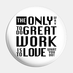 The only way to do great work, white text - by Brian Vegas Pin