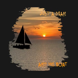 Just a Man and His Boat - for dark colors T-Shirt