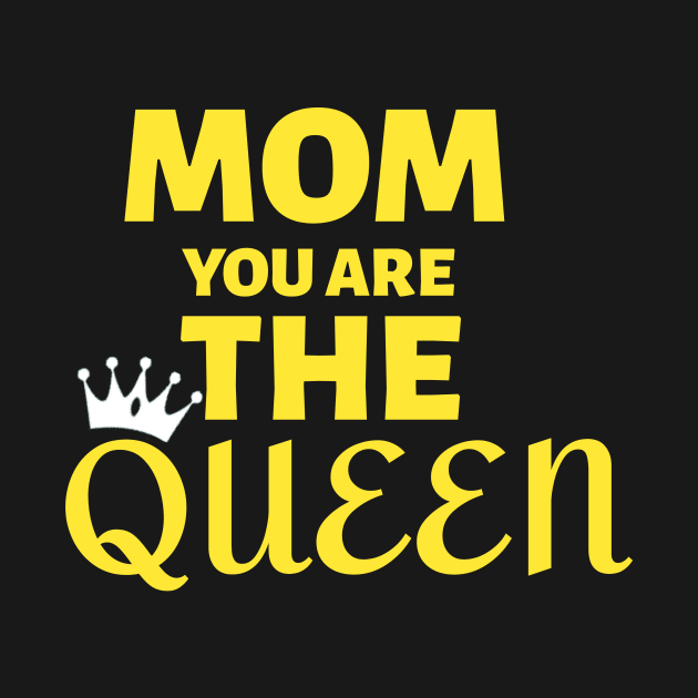 Mom You Are The Queen Happy Mothers Day by Farmer