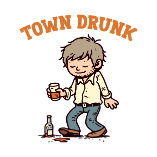 -- Town Drunk -- T-Shirt