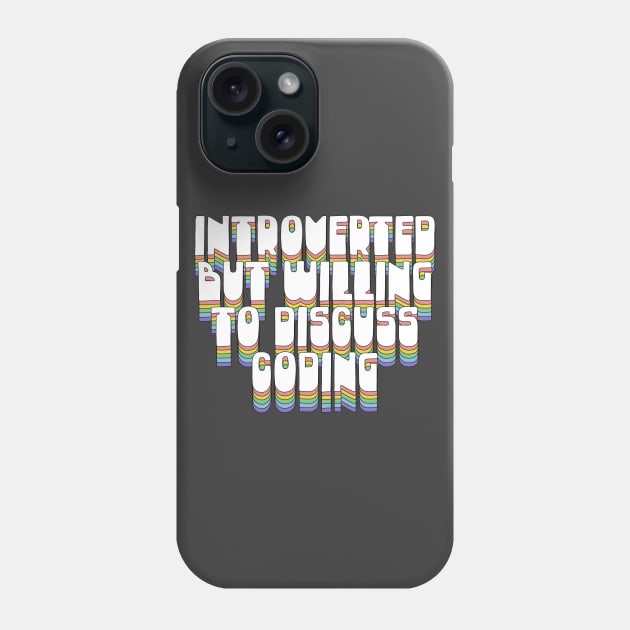 Introverted But Willing To Discuss Coding Phone Case by DankFutura