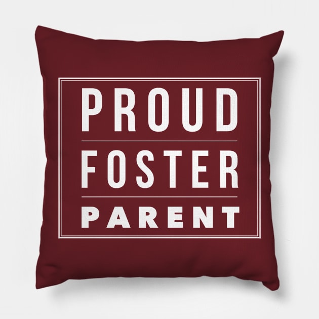 Proud Foster Parent (White Font) Pillow by TracEy Monster