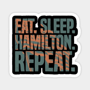 Eat Sleep Hamilton Repeat Funny Hamilton Lover Magnet