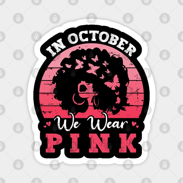 In October We Wear Pink Ribbon Breast Cancer Awareness Magnet by Charaf Eddine