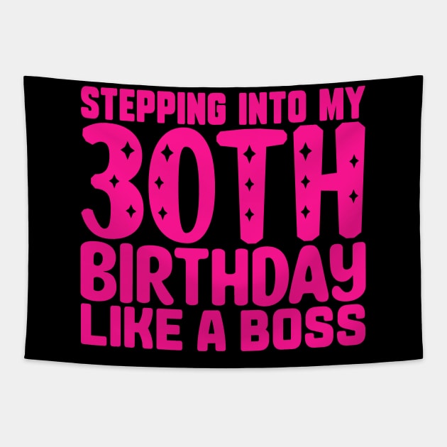 Stepping Into My 30th Birthday Like A Boss Tapestry by colorsplash