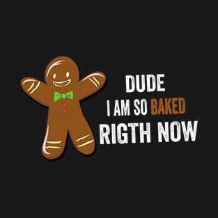 I'm So Baked Gingerbread Man Christmas Funny Cookie Baking T-Shirt