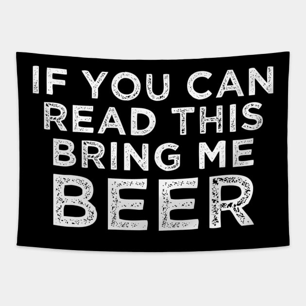 If You Can Read This Bring Me Beer Vintage Gift Tapestry by gogusajgm