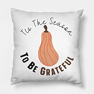 Tis The Season To Be Grateful Pillow