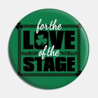 For the Love of the Stage Pin