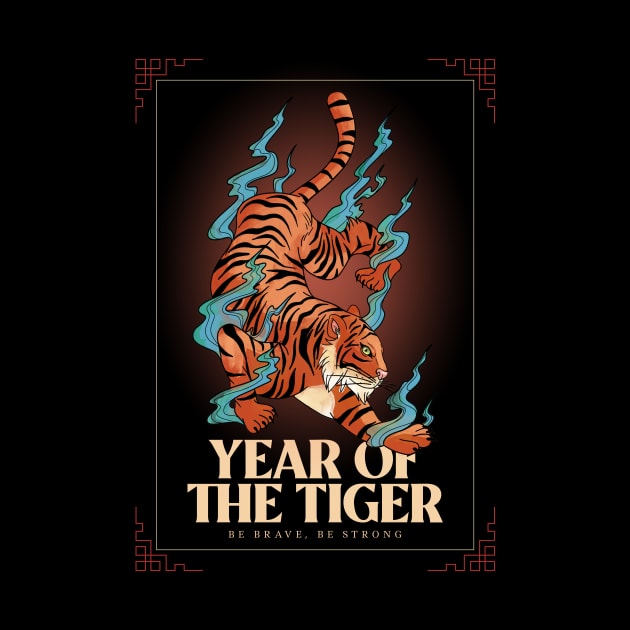 Year of The Tiger Be Brave & Strong Tigers Chinese New Year by Tip Top Tee's