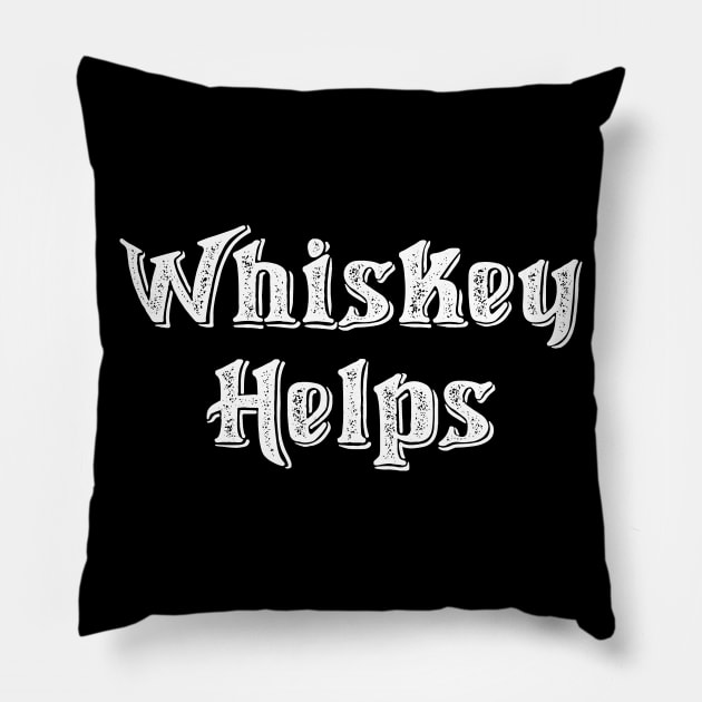 Whiskey Helps Drinking Alcohol Funny Pillow by mstory