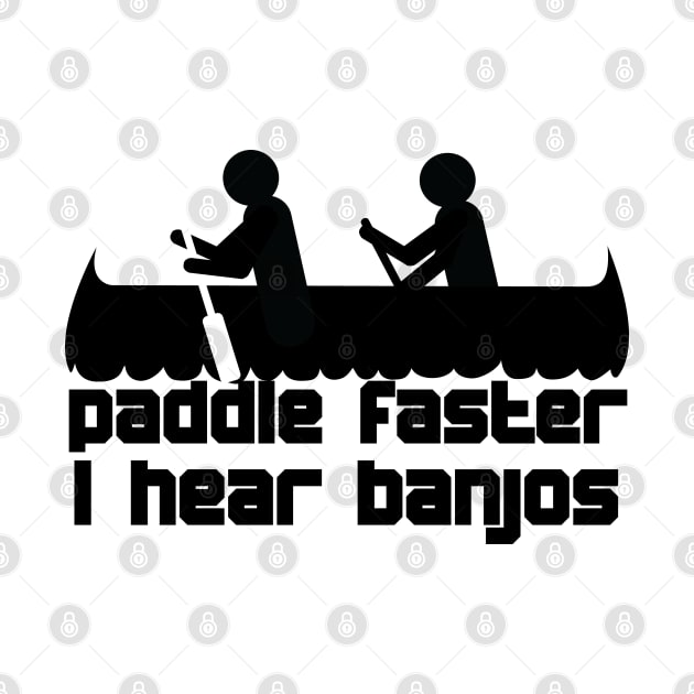 Paddle faster I hear banjos by TinaGraphics