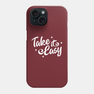 Take It Easy | Inspirational Quote Phone Case