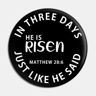 He Is Risen In Three Days Just Like He Said Easter Pin