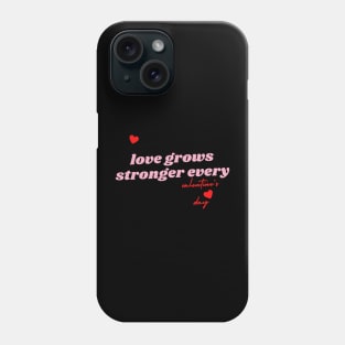 Love grows Stronger every valentine's day Phone Case