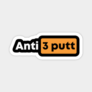 Funny Golf Anti 3 Putt Golfing Saying Magnet