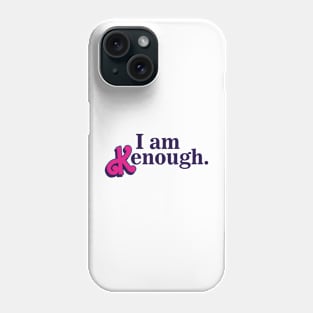 I am Kenough! Phone Case