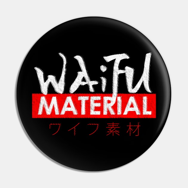 Waifu Material Pin by GraphicsGarageProject