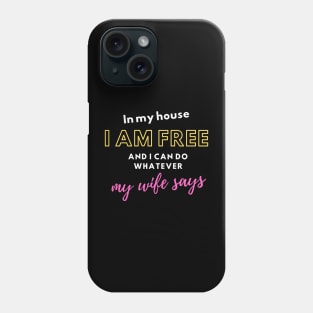 In my house I am free Phone Case