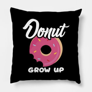 Cute & Funny Donut Grow Up Pun Do Not Grow Up Joke Pillow