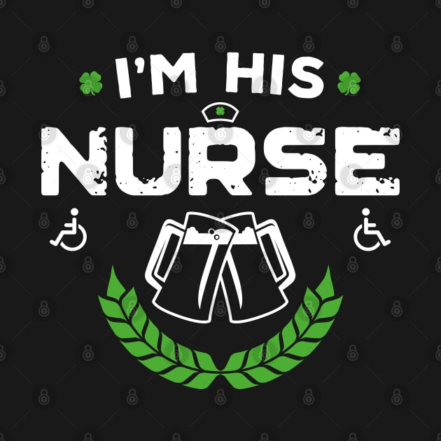 I'm His Nurse Funny St Patricks Day by trendingoriginals