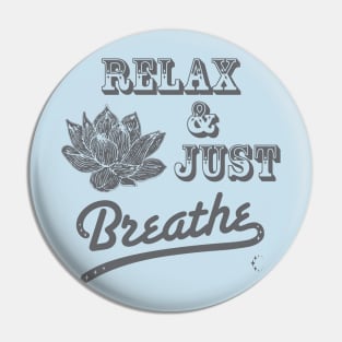 Relax & Just Breath | Lotus | Grey Pin