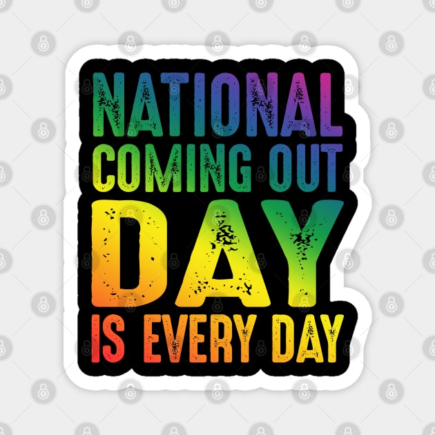 National Coming Out Day Is Every Day Magnet by uncannysage