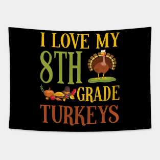 Thanksgiving Day Pilgrim Teacher I Love My 8th Grade Turkeys Tapestry