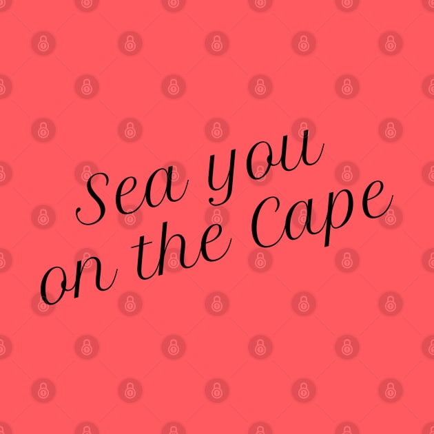 Sea you on the cape 1 by Salt + Cotton