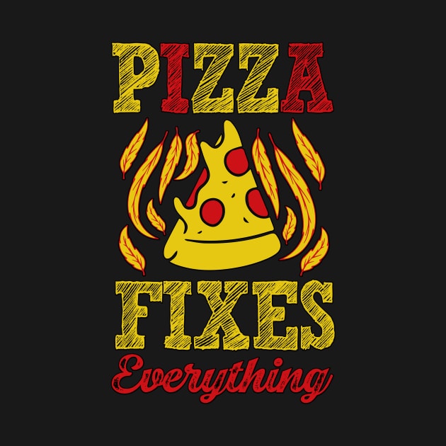 Pizza Fixes Everything by JB's Design Store